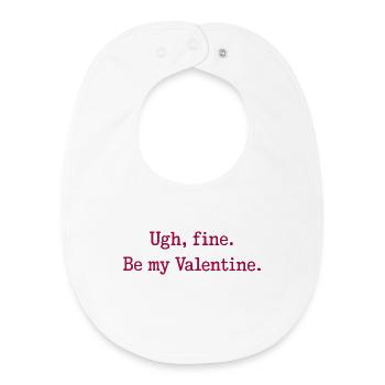 Ugh, très bien. Sois ma Saint-Valentin. - Bavoir bébé bio - blanc - Devant