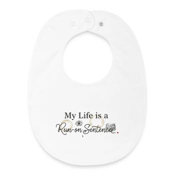 My Life Is A Run On Sentence Funny Grammar - Baby Organic Bib - white - Front