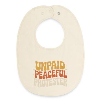 Unpaid Peaceful Protester Activist Saying Demo - Baby Organic Bib - soft Ecru - Front