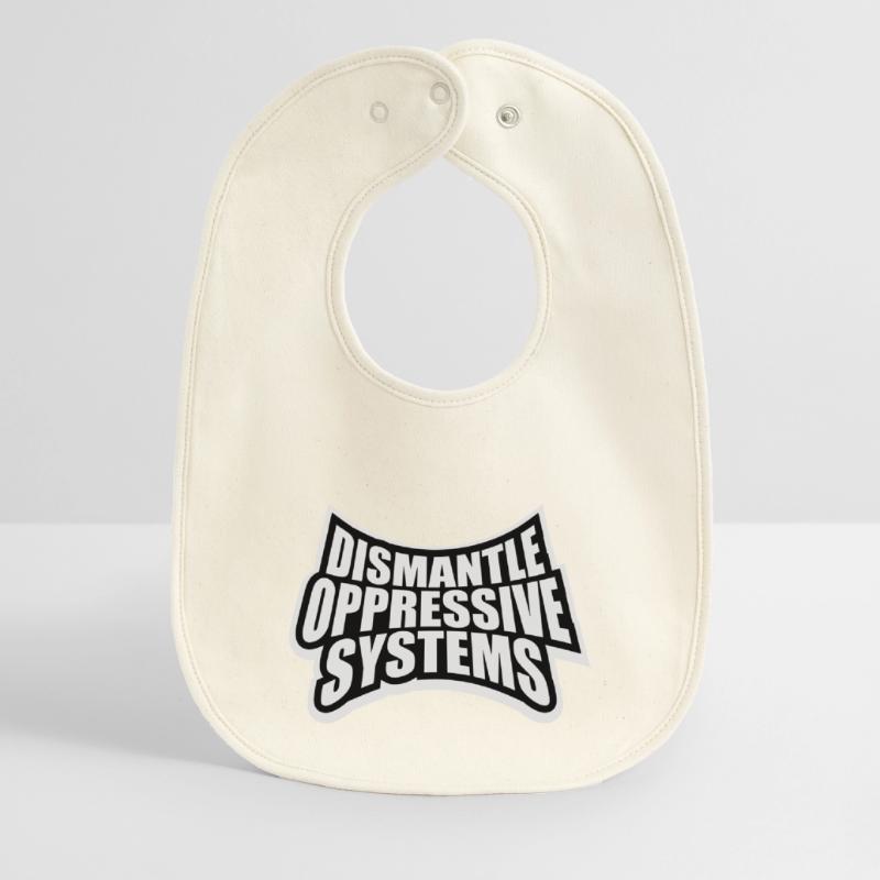 Dismantle Oppressive Systems Activism Statement Baby Organic Bib
