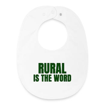 RURAL IS THE WORD — Identity, Style & Country Spir - Baby Organic Bib - white - Front