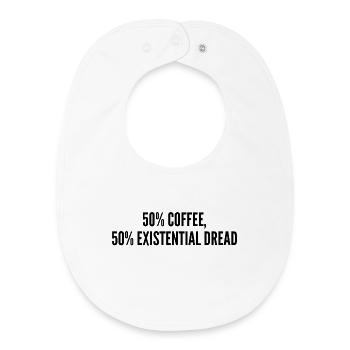 50% coffee 50% existential dread - Baby Organic Bib - white - Front