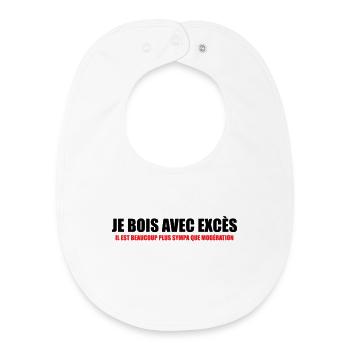 I drink with Excess nicer than Moderation - Baby Organic Bib - white - Front