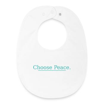 NEW -- Choose Peace – Inspirational Quote Design! - Baby Organic Bib - white - Front