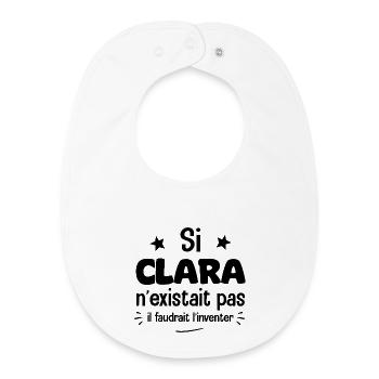 Si Clara n'existait pas il faudrait l'inventer. - Bavoir bébé bio - blanc - Devant