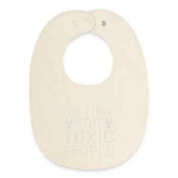No Time Toxic People Grenzen Selbstfürsorge Spruch - Baby Organic Lätzchen - Natur - Vorne