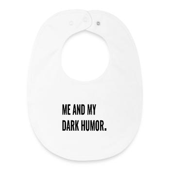 ME AND MY DARK HUMOR. - Baby Organic Bib - white - Front