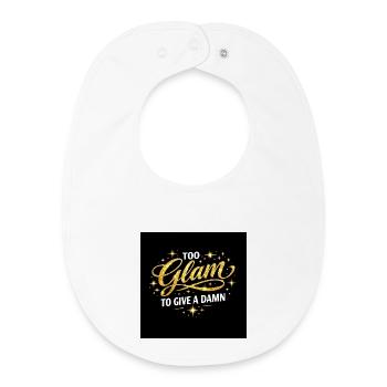 Too Glam To Give A Damn - Baby Organic Bib - white - Front