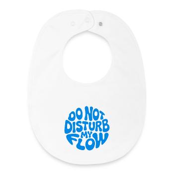 Do Not Disturb My Flow - Baby Organic Bib - white - Front