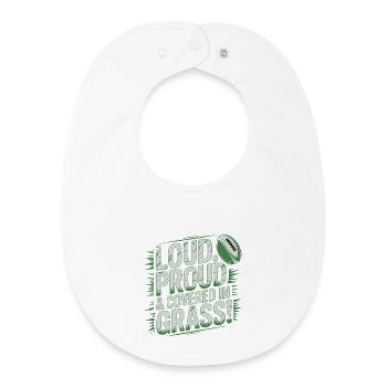 Loud, Proud & Covered in Grass - Baby Organic Bib - white - Front