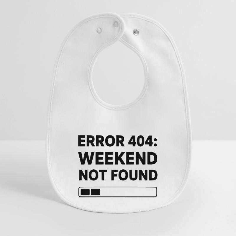 ERROR 404: WEEKEND NOT FOUND | Funny Office & Work Baby Organic Lätzchen