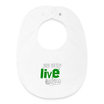 You only live once – green emphasis - Baby Organic Bib - white - Front