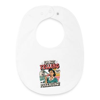 Ich schreie nicht, ich bin Elternschaft | Lustiges Mama-Shirt - Baby Organic Lätzchen - Weiß - Vorne