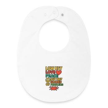 Low Key Love Peace Not Scared, Positive Saying  - Baby Organic Bib - white - Front