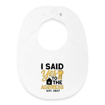 I Said Yes To The Address Est 2027 - Bavoir bébé bio - blanc - Devant