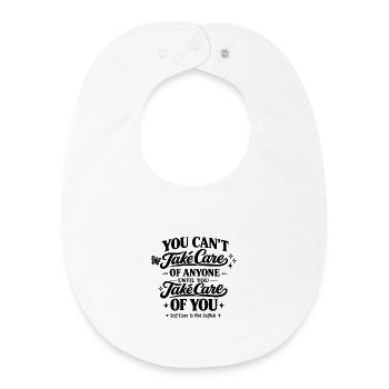 Self Care Is Not Selfishness Be Yourself - Baby Organic Bib - white - Front