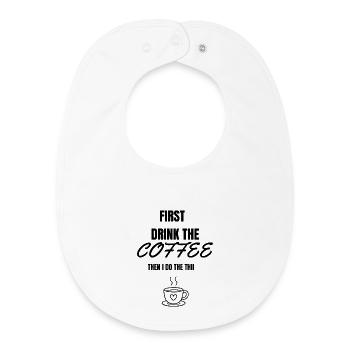 Coffee First - Funny Misspelled Quote - Baby Organic Bib - white - Front