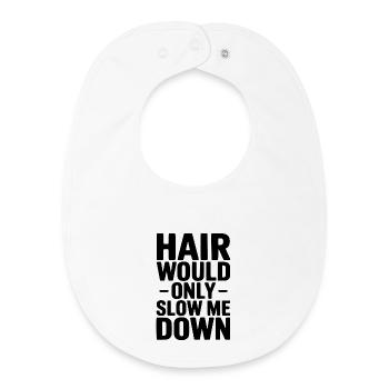 Hair Would Only Slow Me Down - Baby Organic Bib - white - Front