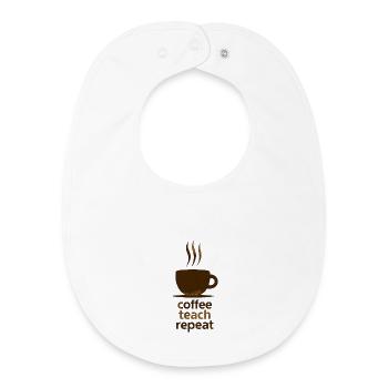 Coffee, Teach, Repeat - Baby Organic Bib - white - Front