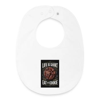 Life Is Short Eat The Cookie - Baby Organic Bib - white - Front