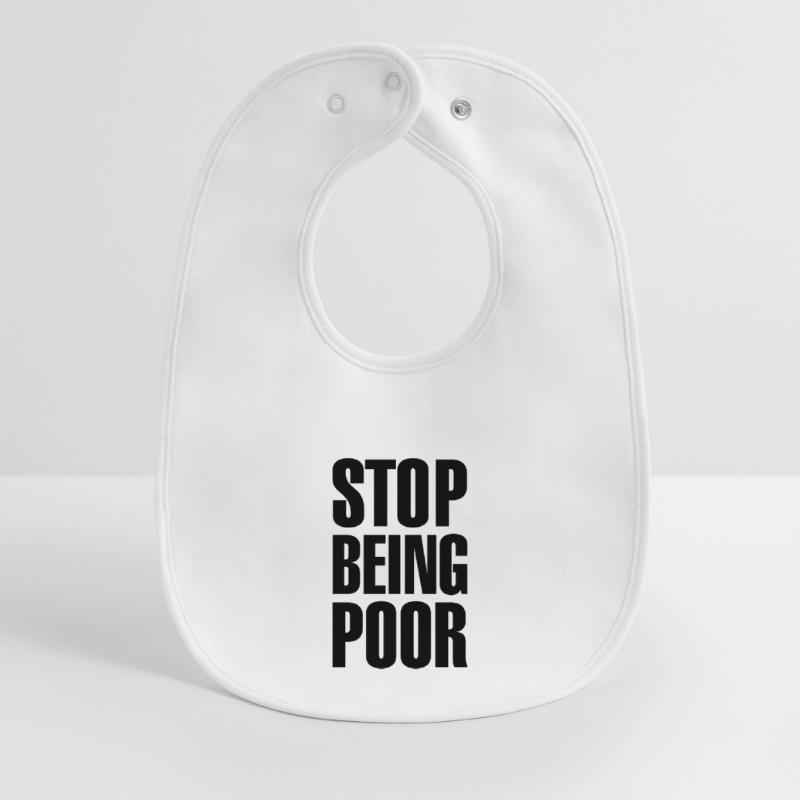 Stop being poor Baby Organic Bib