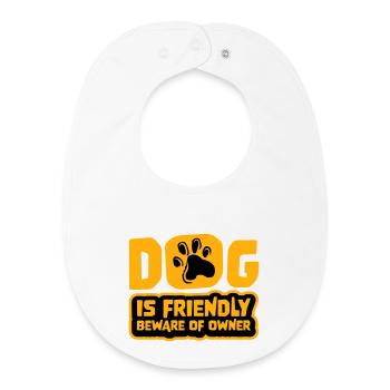Dog Friendly Beware Owner Warning Humor Protect - Baby Organic Bib - white - Front