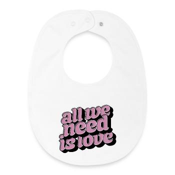 All We Need Is Love – Positive Typo Statement - Baby Organic Bib - white - Front