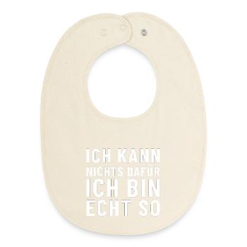 I can't help it, I'm really like that - Baby Organic Bib - soft Ecru - Front