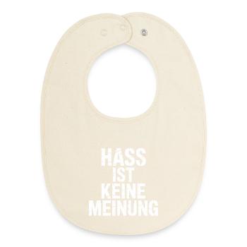 Hass ist keine Meinung - Gegen Rechts - Baby Organic Lätzchen - Natur - Vorne