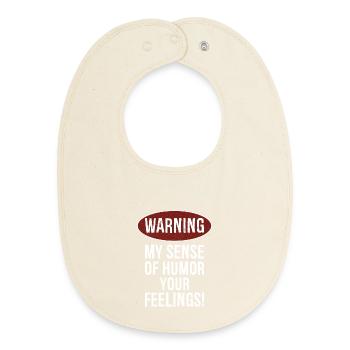 Warnung, dass mein Sinn für Humor deine Gefühle verletzen könnte - Baby Organic Lätzchen - Natur - Vorne