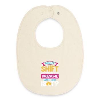 Night shift is awesome what time is it - Baby Organic Lätzchen - Natur - Vorne