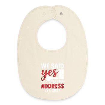 We Said Yes to The Address 2027 - Baby Organic Bib - soft Ecru - Front