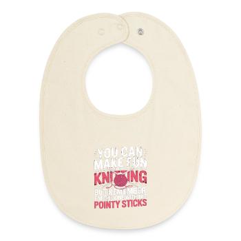 You Can Make Fun Of My Knitting – Stricken Humor - Baby Organic Bib - soft Ecru - Front