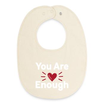 You Are Enough Self Love Statement - Baby Organic Bib - soft Ecru - Front