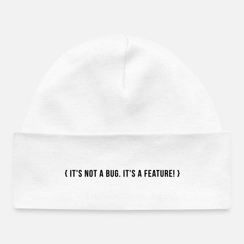 C’est pas un bug. C’est une caractéristique. - Bonnet bébé bio - blanc