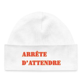 ARRÊTE D’ATTENDRE - Bonnet bébé bio - blanc - Devant