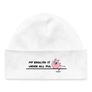 My English Is Under All Pig – Denglish Humor - Baby Organic Beanie - white - Front