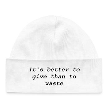 It's Better to Give Than to Waste - Generosity Pro - Baby Organic Beanie - white - Front