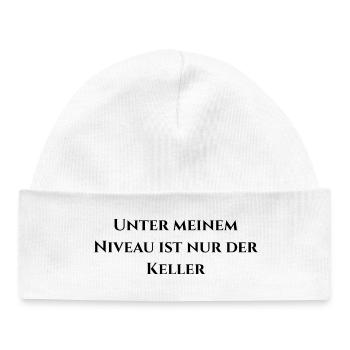 Unter meinem Niveau ist nur der Keller - Baby Organic Mütze - Weiß - Vorne