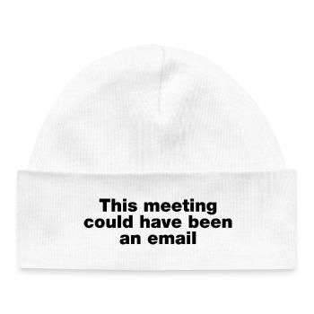 Cette réunion aurait pu être un e-mail - Bonnet bébé bio - blanc - Devant