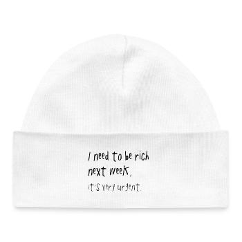 Need To Be Rich Next Week Urgent Spruch - Baby Organic Beanie - white - Front
