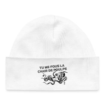 Tu me fous la chair de poulpe - Bonnet bébé bio - blanc - Devant