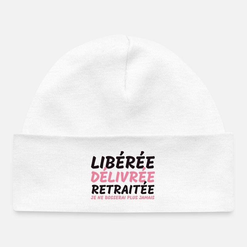 Libérée délivrée retraitée - cadeauhumour retraite - Bonnet bébé bio - blanc
