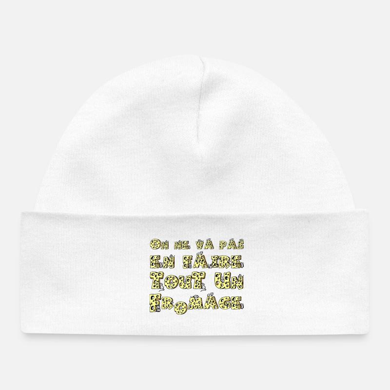 ON NE VA PAS EN FAIRE TOUT UN FROMAGE !  - Bonnet bébé bio - blanc