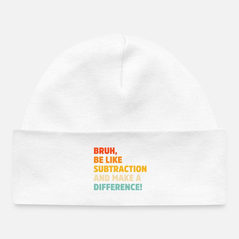 Bruh être comme soustraction et faire une différence jeu de mots - Bonnet bébé bio - blanc