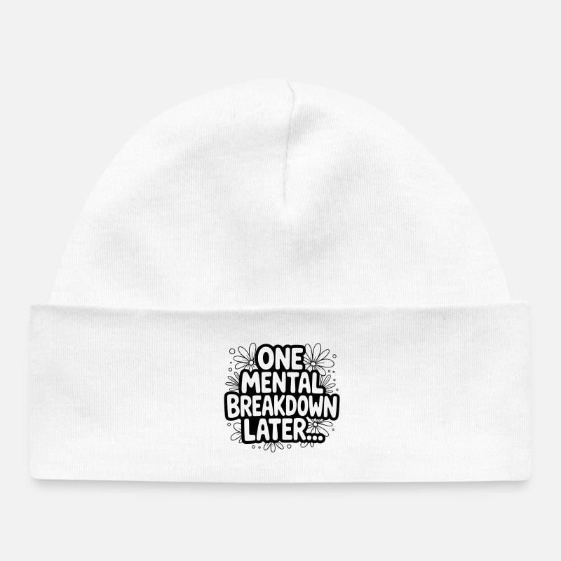 One Mental Breakdown later... - Baby Organic Beanie - white