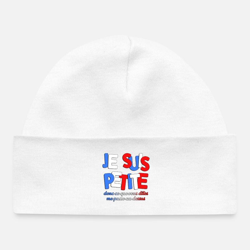 JE SUIS PETIE DONC CE QUE VOUS DITES ME PASSE - Bonnet bébé bio - blanc