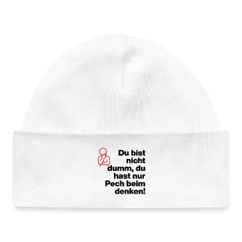 TU N’ES PAS STUPIDE, TU AS JUSTE DE LA MALCHANCE DE PENSER ! - Bonnet bébé bio - blanc - Devant
