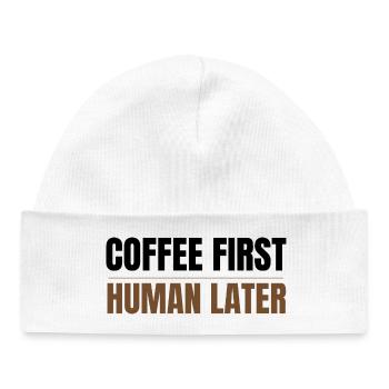 Coffee First Human Später Funny Coffee Lover Design - Baby Organic Mütze - Weiß - Vorne