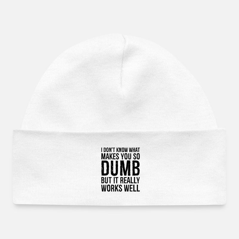 Je ne sais pas ce qui te rend si stupide, mais c’est vraiment le cas. - Bonnet bébé bio - blanc
